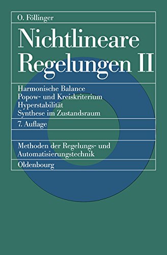 Otto Föllinger Nichtlineare Regelungen, Bd.2, Harmonische Balance, Popowkriterium Und Kreiskriterium, Hyperstabilität, Synthese Im Zustandsraum