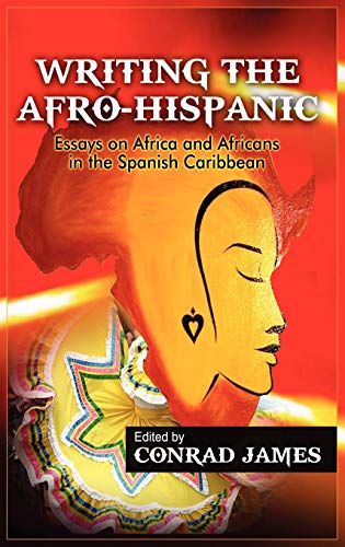 Writing the Afro-Hispanic: Essays on Africa and Africans in the Spanish Caribbean