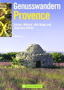 Genusswandern Provence: Gärten, Wildnis, alte Wege und idyllische Dörfer