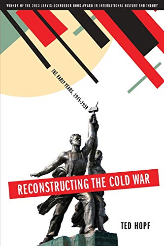 Reconstructing the Cold War: The Early Years, 1945-1958