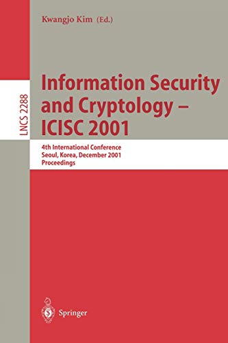 Information Security and Cryptology - ICISC 2001: 4th International Conference Seoul, Korea, December 6-7, 2001 Proceedings (Lecture Notes in Computer Science, 2288, Band 2288)