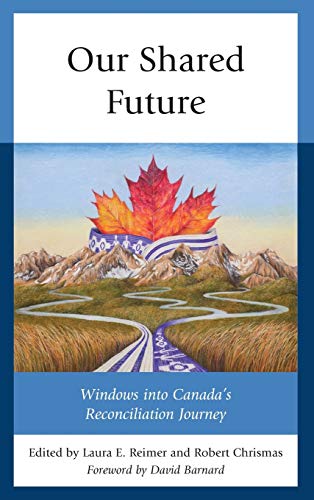 Our Shared Future: Windows into Canada's Reconciliation Journey