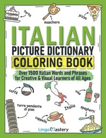 Italian Picture Dictionary Coloring Book: Over 1500 Italian Words and Phrases for Creative & Visual Learners of All Ages (Color and Learn, Band 3)