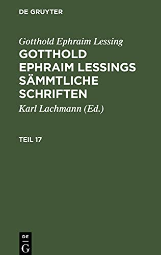 Gotthold Ephraim Lessings Sämmtliche Schriften, Teil 17, Gotthold Ephraim Lessings Sämmtliche Schriften Teil 17