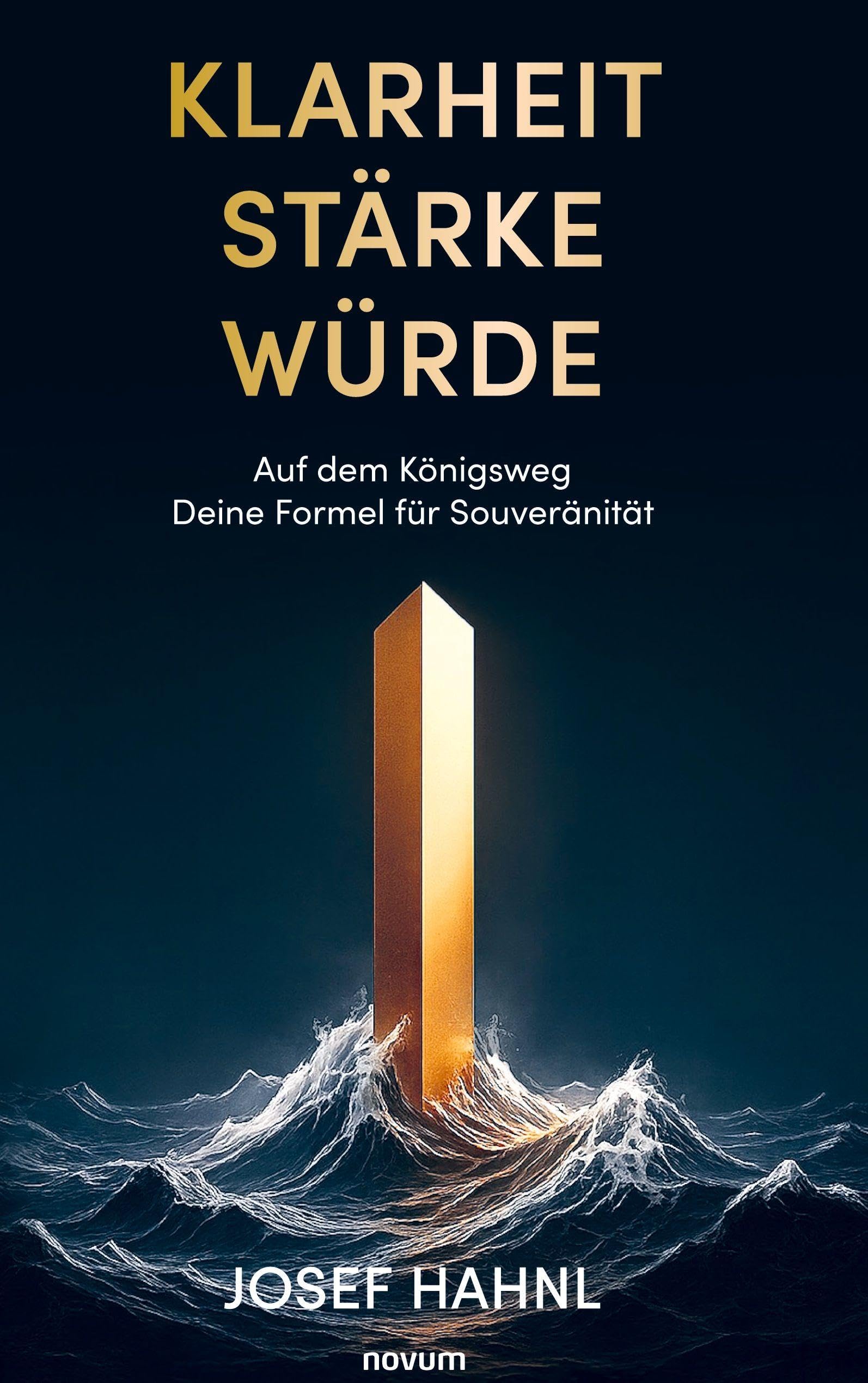 Klarheit Stärke Würde: Auf dem Königsweg Deine Formel für Souveränität
