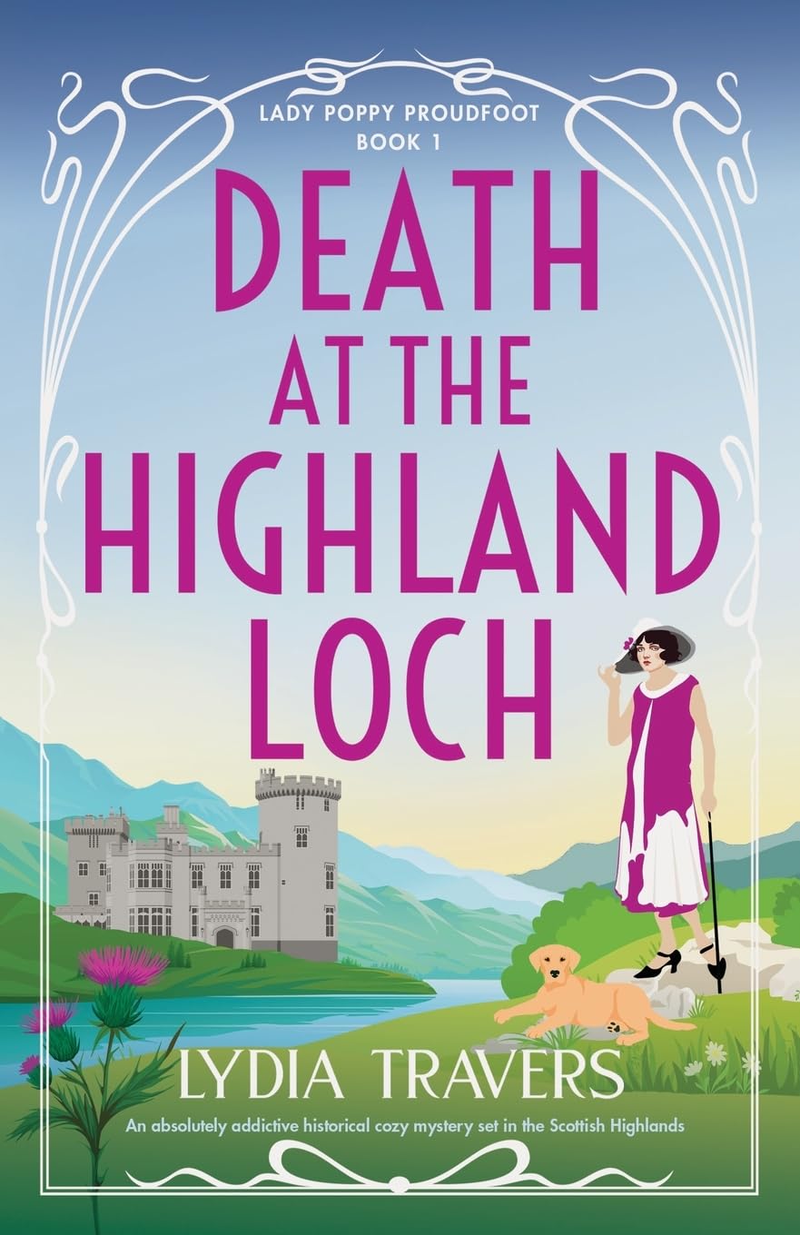 Death at the Highland Loch: An absolutely addictive historical cozy mystery set in the Scottish Highlands (Lady Poppy Proudfoot, Band 1)