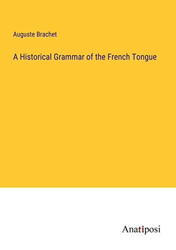 A Historical Grammar of the French Tongue
