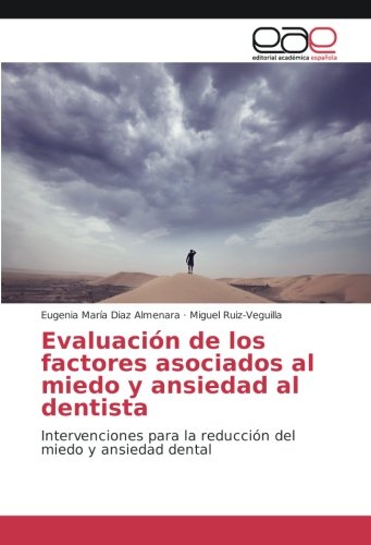 Evaluación de los factores asociados al miedo y ansiedad al dentista: Intervenciones para la reducción del miedo y ansiedad dental
