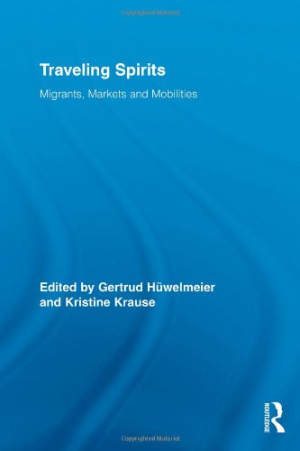 Traveling Spirits: Migrants, Markets and Mobilities (Routledge Studies in Anthropology)