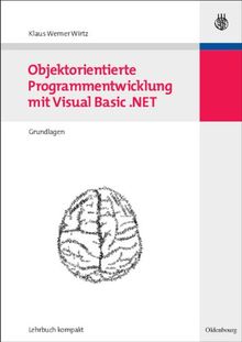 Objektorientierte Programmentwicklung mit Visual Basic .NET Band 1: Grundlagen