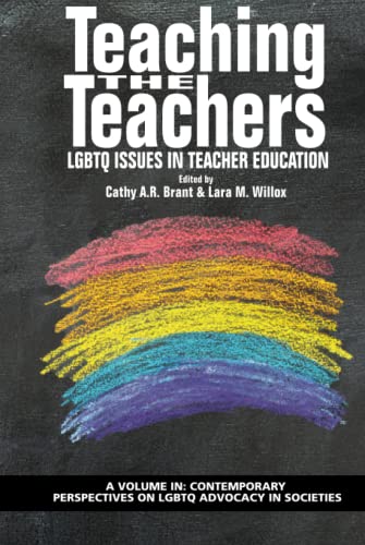 Teaching the Teachers: LGBTQ Issues in Teacher Education: LGBTQ Issues in Teacher Education (hc) (Contemporary Perspectives on LGBTQ Advocacy in Societies)