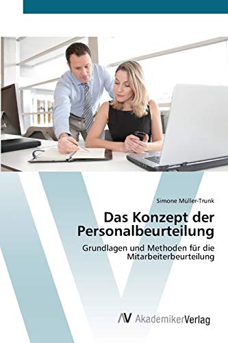 Das Konzept der Personalbeurteilung: Grundlagen und Methoden für die Mitarbeiterbeurteilung
