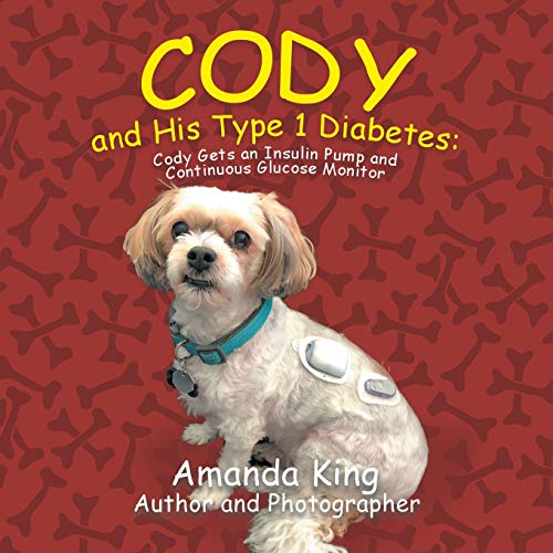 Cody and His Type 1 Diabetes: : Cody Gets an Insulin Pump and Continuous Glucose Monitor