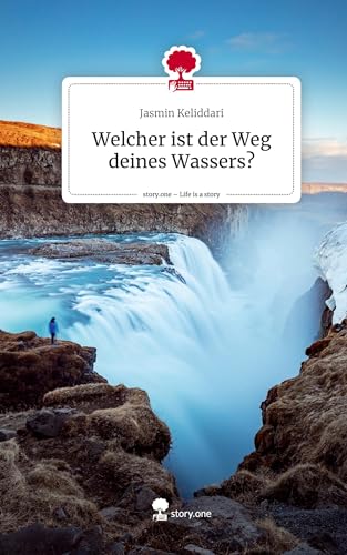 Welcher ist der Weg deines Wassers?. Life is a Story - story.one