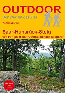 Saar-Hunsrück-Steig: Von Perl (über Idar-Oberstein) nach Boppard (Der Weg ist das Ziel) (Outdoor Wanderführer)