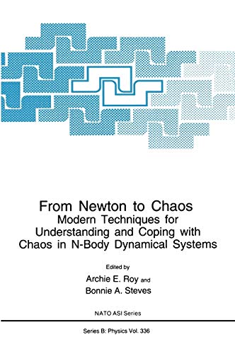 From Newton to Chaos: Modern Techniques for Understanding and Coping with Chaos in N-Body Dynamical Systems (Nato Science Series B:, 336, Band 336)