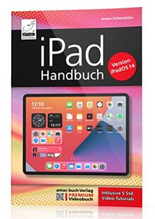 iPad Handbuch mit iPadOS 14 - PREMIUM Videobuch: Buch + 5 h Videotutorials - für alle iPads geeignet