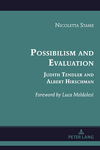 Possibilism and Evaluation: Judith Tendler and Albert Hirschman (Albert Hirschman’s Legacy, Band 4)