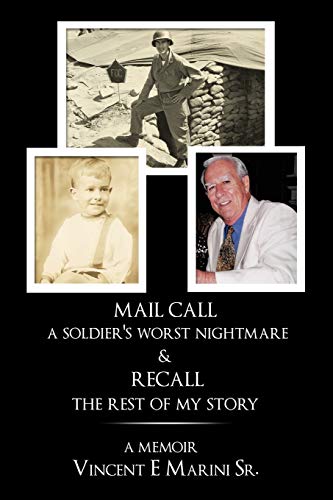Mail Call a Soldier's Worst Nightmare & Recall the Rest of My Story: A Memoir