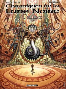 Chroniques de la Lune noire. Vol. 16. Terra Secunda : livre 2