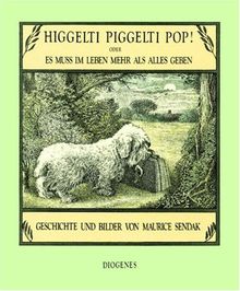 Higgelti Piggelti Pop!: Es muß im Leben mehr als alles geben