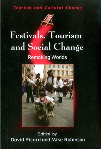 Festivals, Tourism and Social Change: Remaking Worlds (Tourism and Cultural Change, 8)