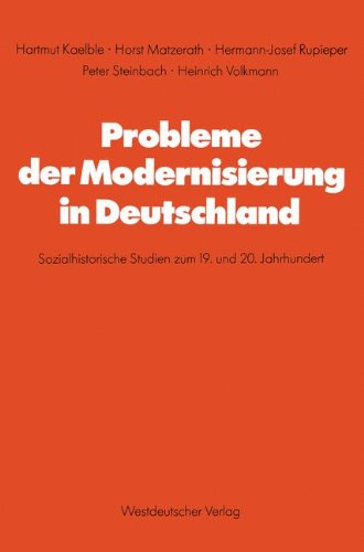 Probleme der Modernisierung in Deutschland: Sozialhistorische Studien Zum 19. Und 20. Jahrhundert (Schriften Des Zentralinstituts Für Sozialwiss. Forschung Der Fu Berlin) (German Edition)