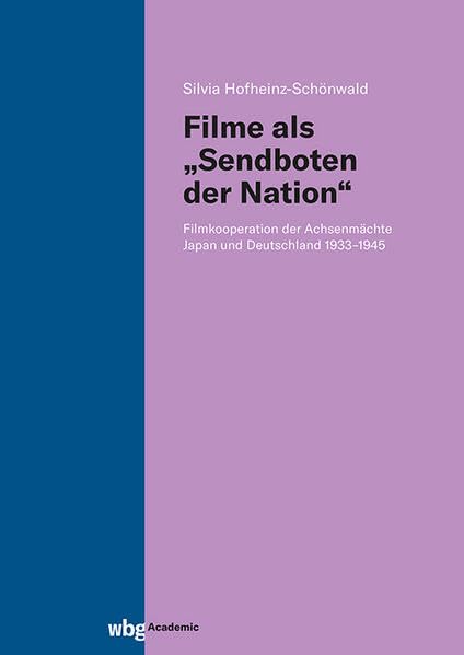 Filme als „Sendboten der Nation“: Filmkooperation der Achsenmächte Japan und Deutschland 1933–1945
