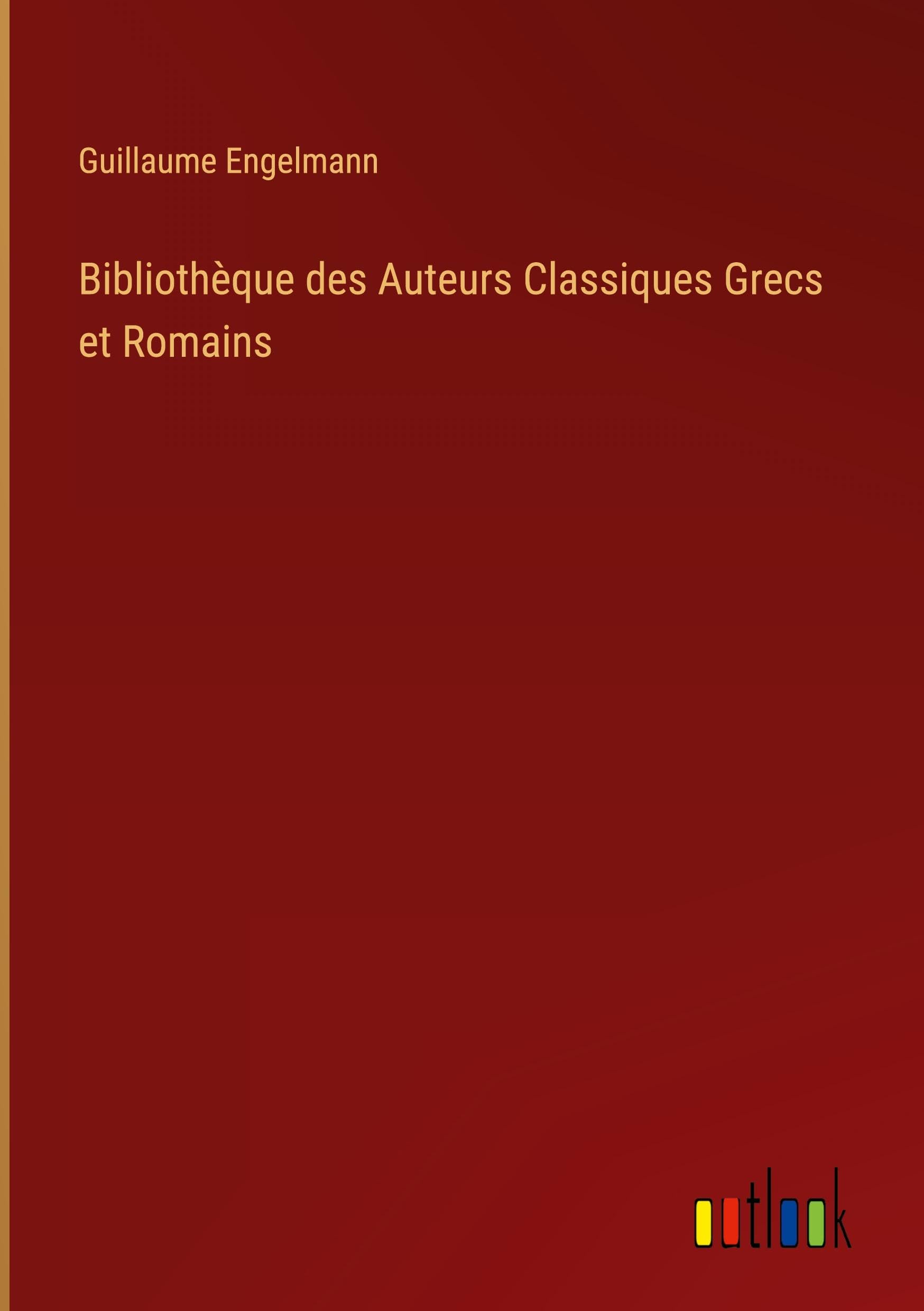 Bibliothèque des Auteurs Classiques Grecs et Romains