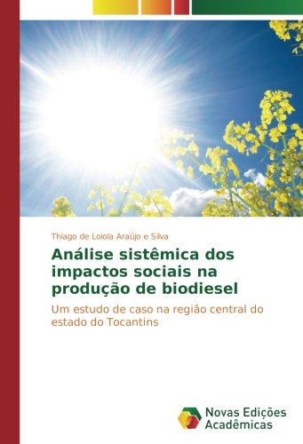 Análise sistêmica dos impactos sociais na produção de biodiesel: Um estudo de caso na região central do estado do Tocantins