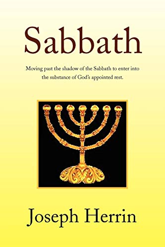 Sabbath: Moving past the shadow of the Sabbath to enter into the substance of God's appointed rest.
