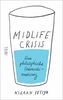 Midlife-Crisis: Eine philosophische Gebrauchsanweisung