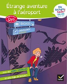 Etrange aventure à l'aéroport : ma lecture facile ! CM1, CM2, 9-11 ans : adapté aux enfants dys ou en difficulté d'apprentissage