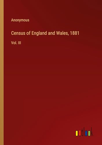 Census of England and Wales, 1881: Vol. III