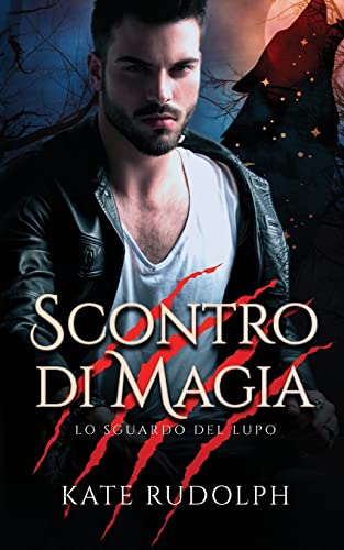 Scontro di Magia: Paranormal Romance (Lo Sguardo del Lupo, Band 3)