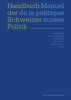 Handbuch der Schweizer Politik Manuel de la politique suisse: 5., völlig überarbeitete und erweiterte Auf lage