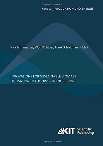 Innovations for sustainable biomass utilisation in the Upper Rhine Region (Produktion und Energie)