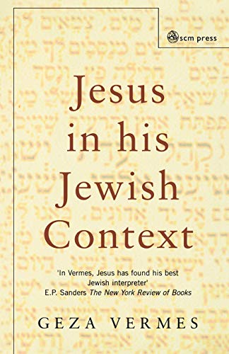 Geza Vermes Jesus In His Jewish Context