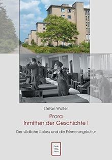 Prora Inmitten der Geschichte I: Der südliche Koloss und die Erinnerungskultur
