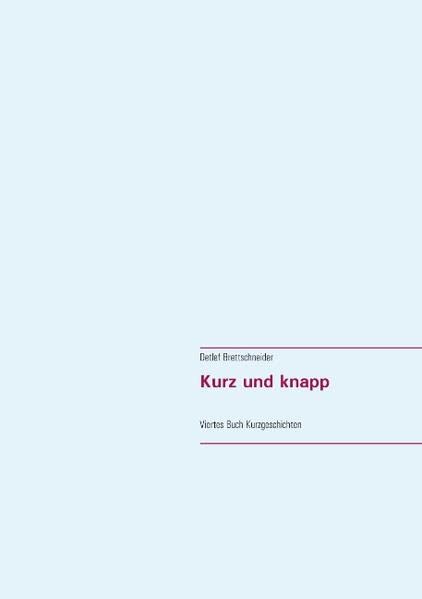 Kurz und knapp: Viertes Buch Kurzgeschichten