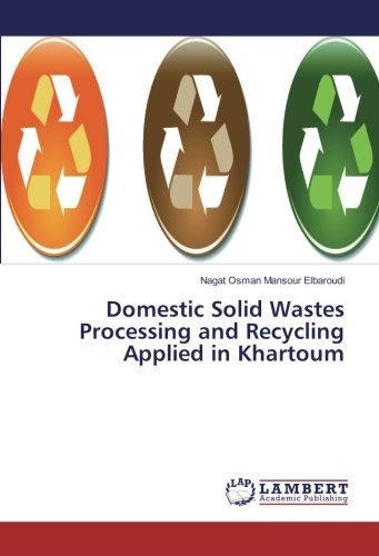 Domestic Solid Wastes Processing and Recycling Applied in Khartoum