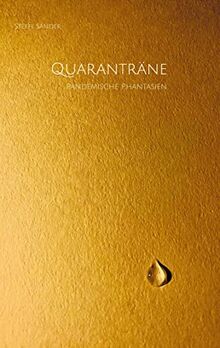 Quaranträne: Pandemische Phantasien