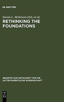 Rethinking the Foundations. Historiography in the Ancient World and in the Bible. Essays in Honour of John Van Seters (Beihefte zur Zeitschrift für die alttestamentliche Wissenschaft, 294)