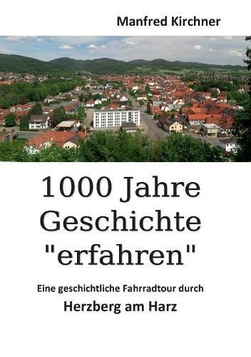 1000 Jahre Geschichte erfahren: Eine geschichtliche Fahrradtour durch Herzberg am Harz