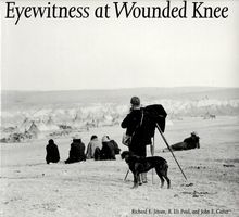 Eyewitness at Wounded Knee (Great Plains Photography Series)