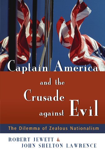 Captain America and the Crusade Against Evil: The Dilemma of Zealous Nationalism