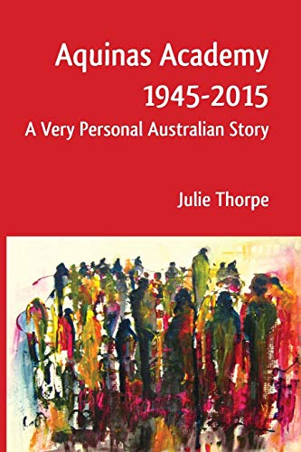 AQUINAS ACADEMY 1945-2015 A Very Personal Australian Story (Marist, Band 7)