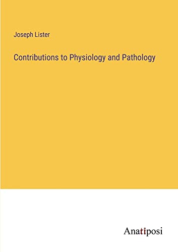 Contributions to Physiology and Pathology