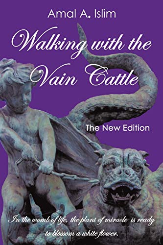 Walking with the Vain Cattle: In the Womb of Life, the Plant of Miracle Is Ready to Blossom a White Flower