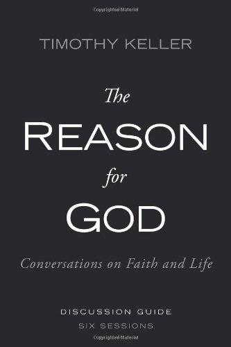 Timothy Keller The Reason For God Discussion Guide, Conversations On Faith And Life